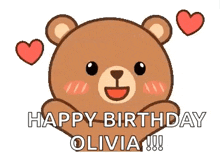 a teddy bear with hearts around it and the words `` happy birthday olivia ! ''