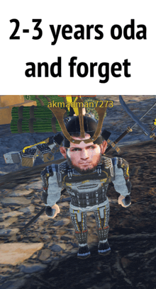 a picture of a samurai with the words 2-3 years oda and forget on the bottom