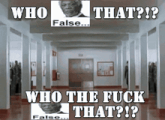 a hallway with the words who that false who the fuck that false