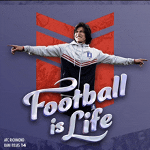 a poster for afc richmond dani rojas 14 says football is life