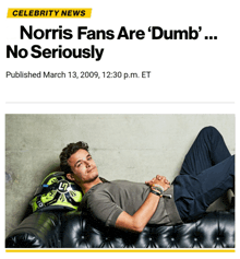 norris fans are dumb no seriously published march 13 2009 at 12:30 p.m. et