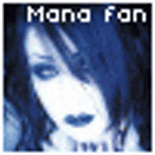 a close up of a woman 's face with the words mana fan written on the bottom