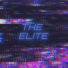 a glitch screen with the words the elite in blue