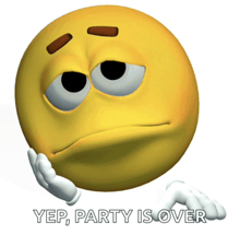 a yellow smiley face with the words yep party is over written below it