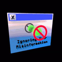 a computer screen that says ignoring your misinformation with a green object in a red circle