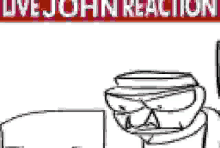 a black and white drawing of a toilet and the words `` live john reaction '' .