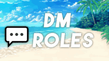 a beach with palm trees and the words dm roles on the bottom