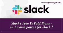 slack 's free vs paid plans - is it worth paying for slack?