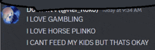 a screenshot of a message that says " i love gambling "