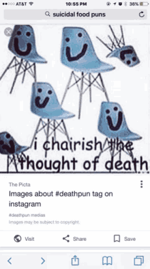 a phone screen shows a picture of chairs with faces drawn on them and the words " i chairish the thought of death "