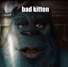 a picture of a monster with the words bad kitten written on it