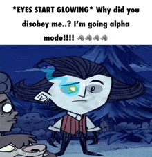 a cartoon character says " eyes start glowing " why did you disobey me