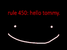 a black background with the words rule 450 hello tommy written in red