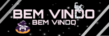 a sign that says bem vindo bem vindo