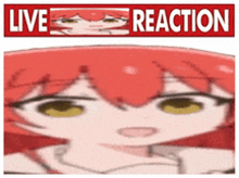 a picture of a girl with red hair and a sign that says live reaction