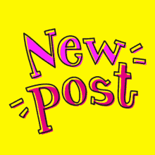 a yellow background with the words new post