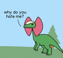 a cartoon of a dinosaur talking to another dinosaur with the words " why do you hate me "