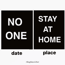 a sign that says no one date and stay at home place