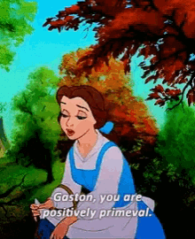 a cartoon of belle saying gaston you are positively primitive