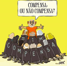 a cartoon of a group of people with a speech bubble that says " compensa ou nao compensa "