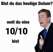 a man in a suit and tie is giving a thumbs up and says " bist du das heutige datum "