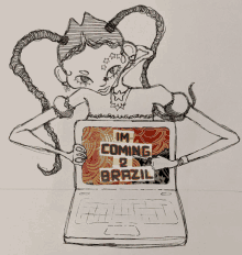 a drawing of a woman holding a laptop that says i 'm coming 2 brazil