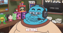 gumball from the amazing world of gumball is wearing a headset and says test nothing