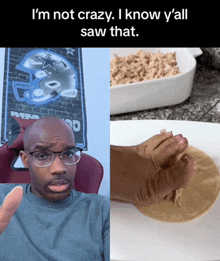 a man wearing glasses is next to a tortilla and a bowl of food