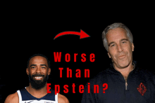 a basketball player and a man with the words worse than epstein on the bottom