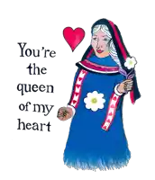 a drawing of a queen holding flowers with the words you 're the queen of my heart below her