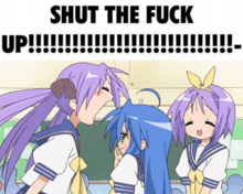 a picture of three anime girls with the words shut the fuck up