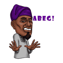 a cartoon of a man wearing a purple hat and a gray shirt says abeg