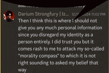 darium strongfury says that he should not give you any much personal information since you disregard his identity as a person entirely