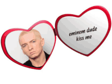 a heart shaped mirror with a picture of eminem and the words eminem dude kiss me