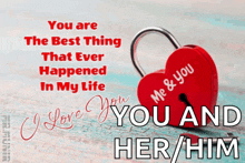 a heart shaped padlock with the words " you are the best thing that ever happened in my life "