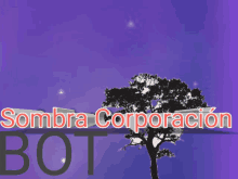 a picture of a tree with the words sombra corporacion bot below it