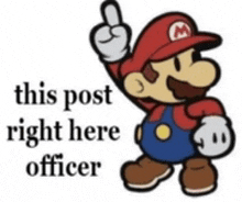 a picture of mario with the words this post right here officer on it