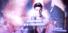 a picture of a man with the words editing extension on it