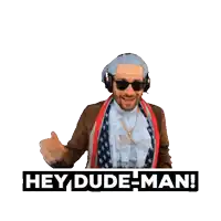 a sticker that says hey dude man i m a dudeman