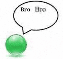 a green marble with a speech bubble that says bro bro .