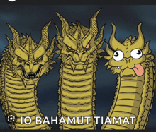 a cartoon of three dragons with the caption " io bahamut tiamat " on the bottom