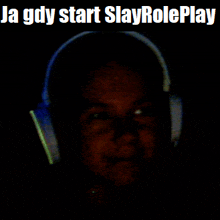 a picture of a person wearing headphones with the words ja gdy start slayroleplay below it