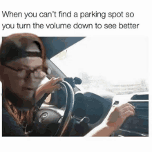 a man wearing glasses is driving a car with a caption that says when you can 't find a parking spot