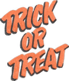 trick or treat is written in orange and black letters