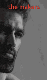 a black and white photo of a man with the words " the makers " on the top