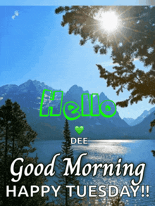 a picture of a lake with mountains in the background and the words " good morning happy tuesday "