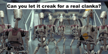 a group of robots are standing in a hallway with the words " can you let it creak for a real clanka " above them