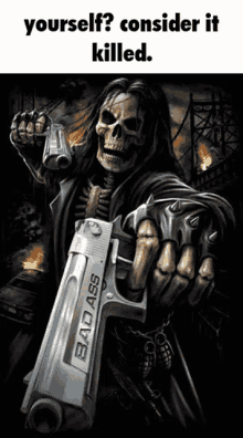 a skeleton is holding a gun that says bad ass