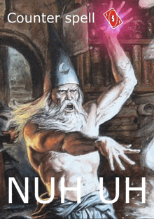 a painting of a wizard with the words counter spell nuhuh on it