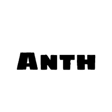 the word anth is written in black letters on a white background